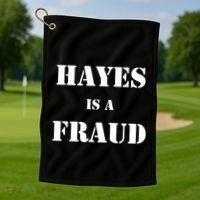 Hayes Is A Fraud Golf Towel thumb 1