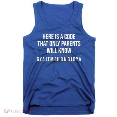 Here Is A Code That Only Parents Will Know Funny Letter Tank Top