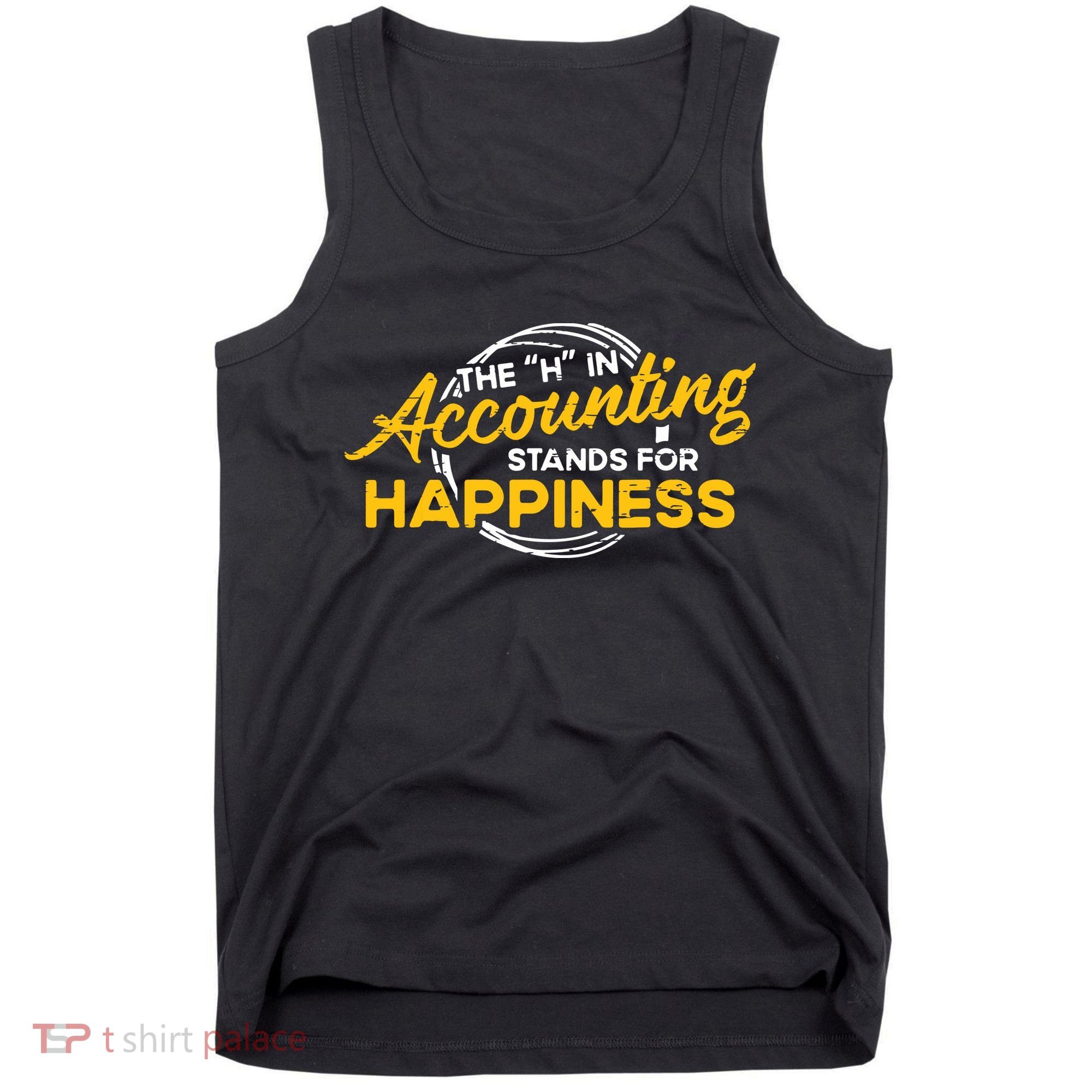 H In Accounting Stands For Happiness Accountant Accounting Tank Top