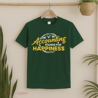 H In Accounting Stands For Happiness Accountant Accounting T-Shirt thumb 2