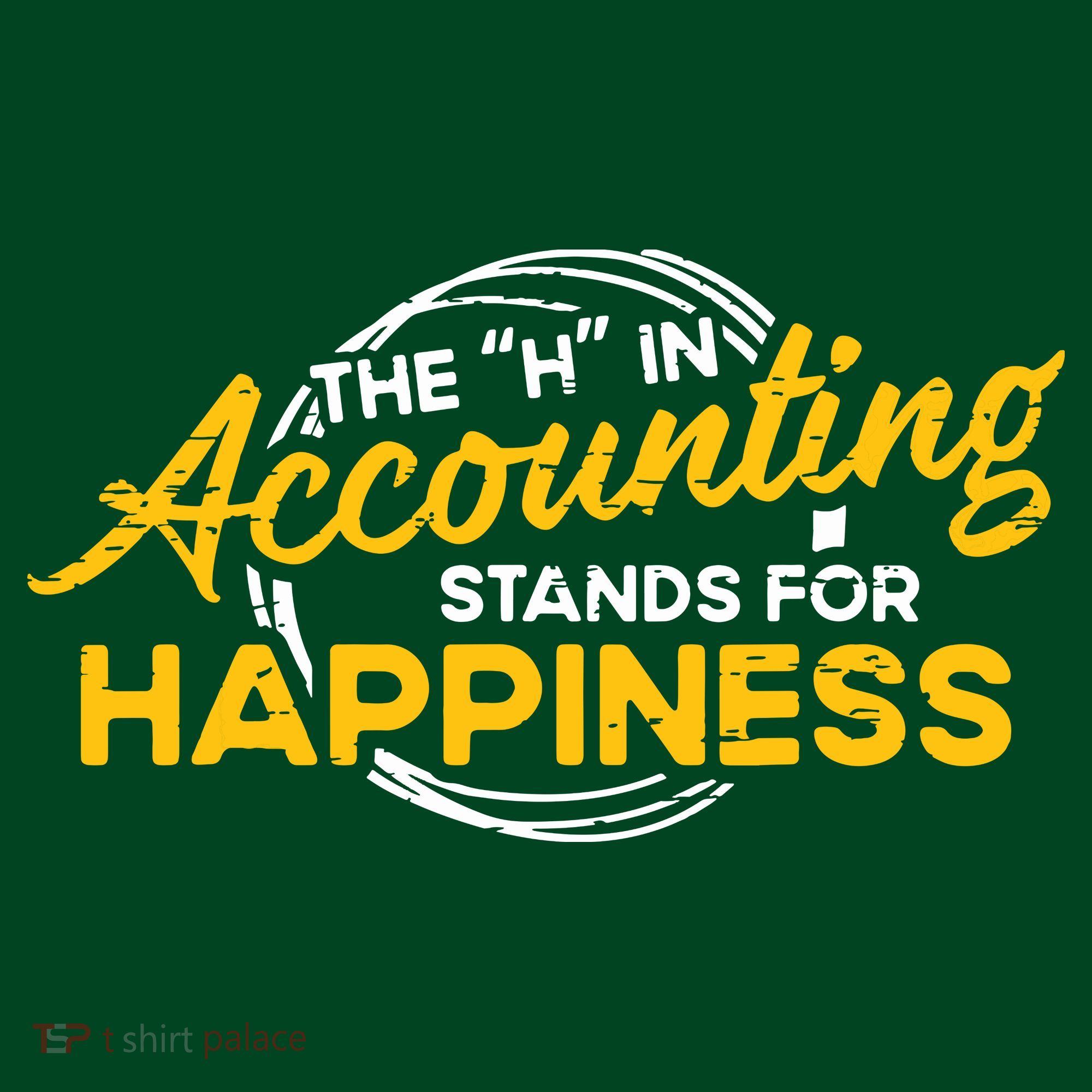 H In Accounting Stands For Happiness Accountant Accounting Women's T-Shirt