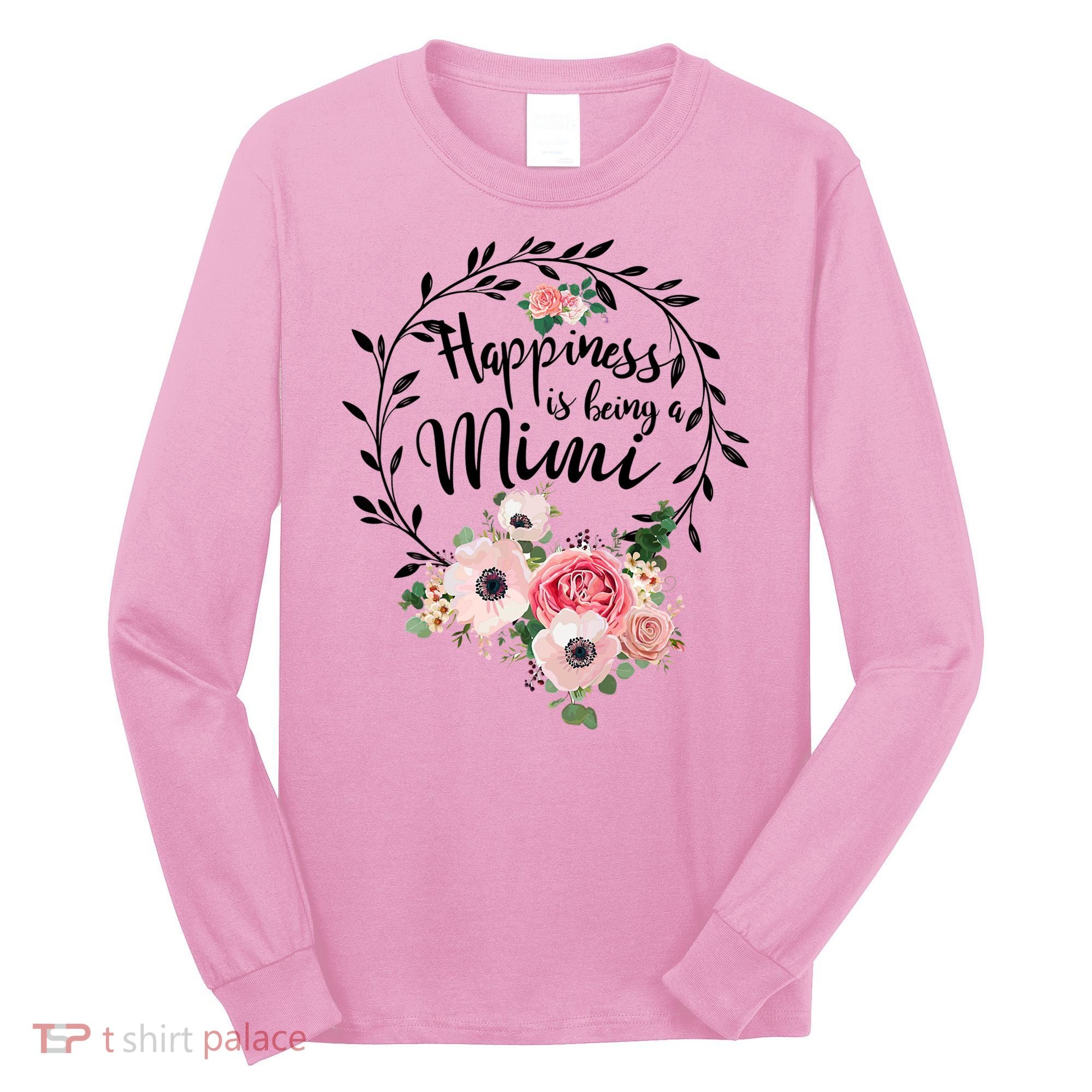 Happiness Is Being A Mimi Shirt Floral Long Sleeve Shirt