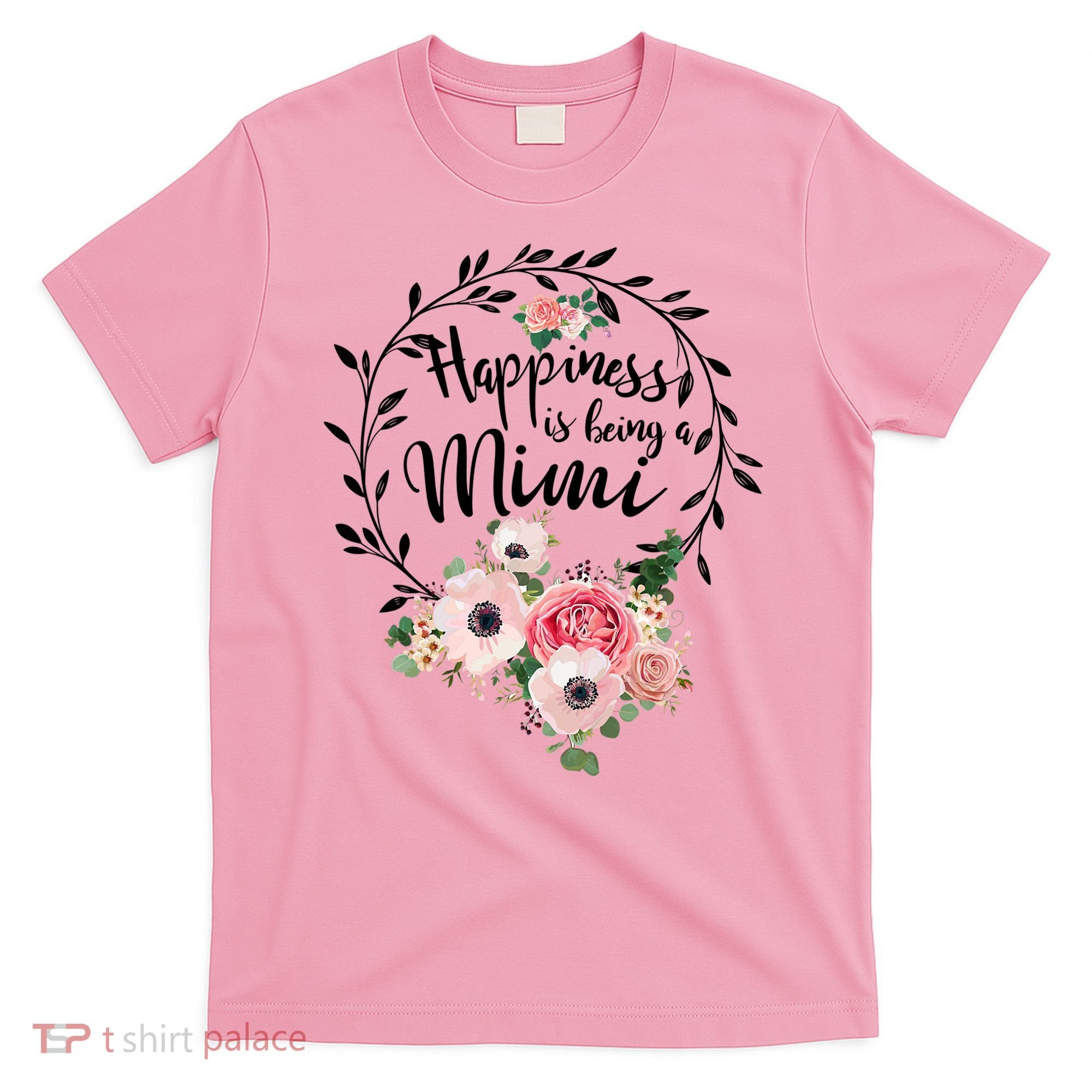 Happiness Is Being A Mimi Shirt Floral T-Shirt