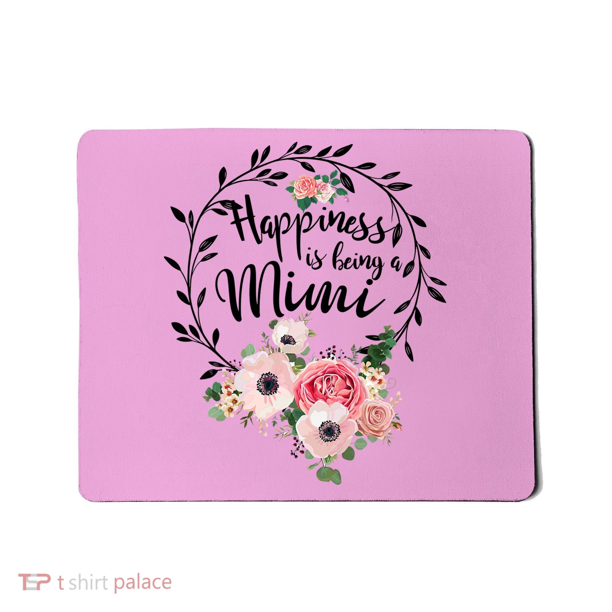 Happiness Is Being A Mimi Shirt Floral Mousepad