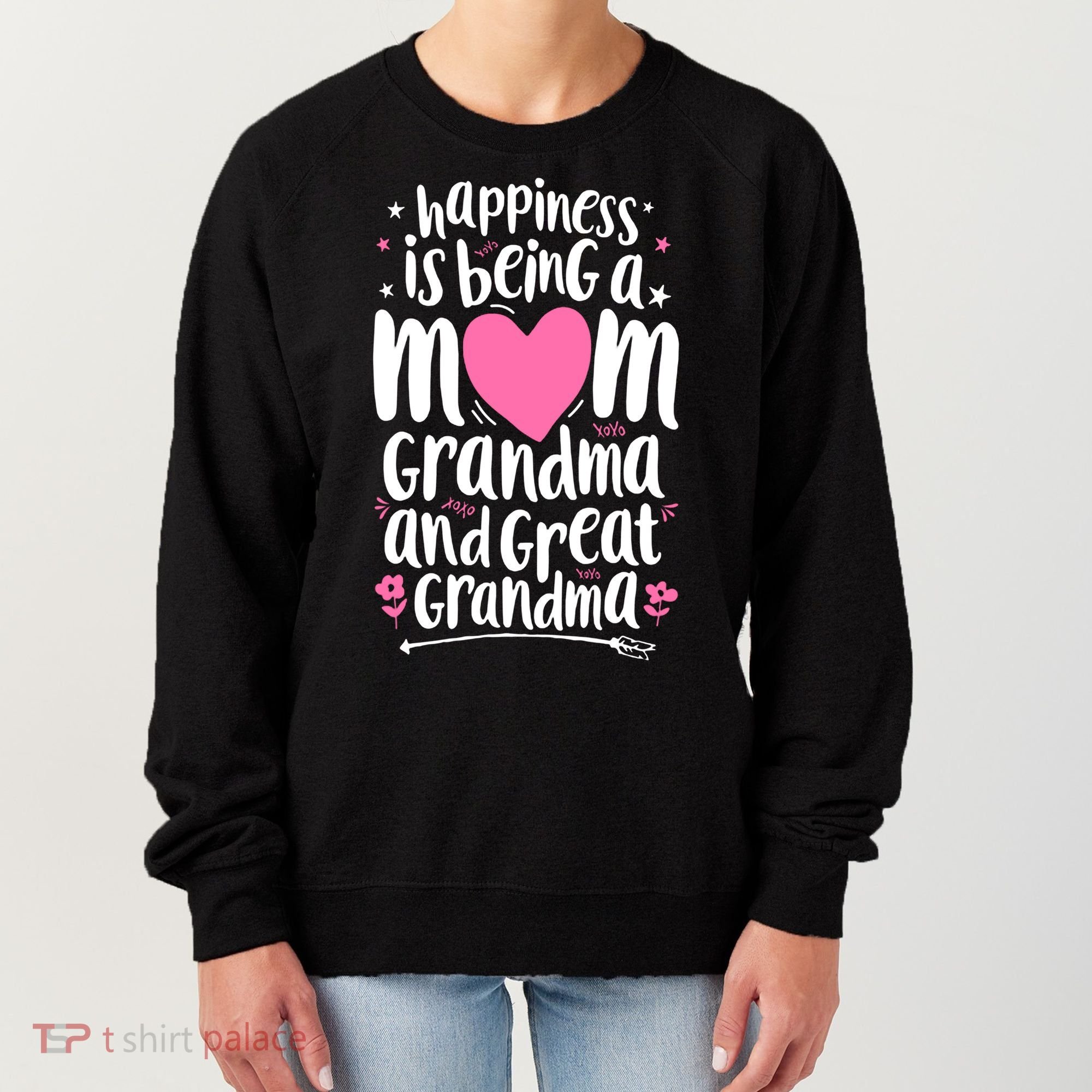 Happiness Is Being A Mom Grandma And Great Grandma Women's Sweatshirt