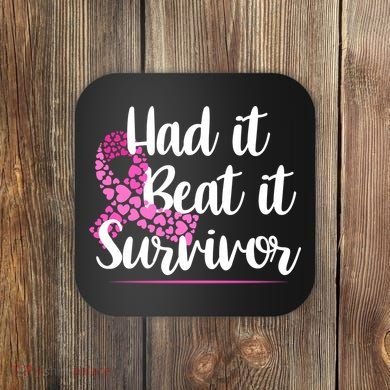 Had It Beat It Survivor Breast Cancer Coaster