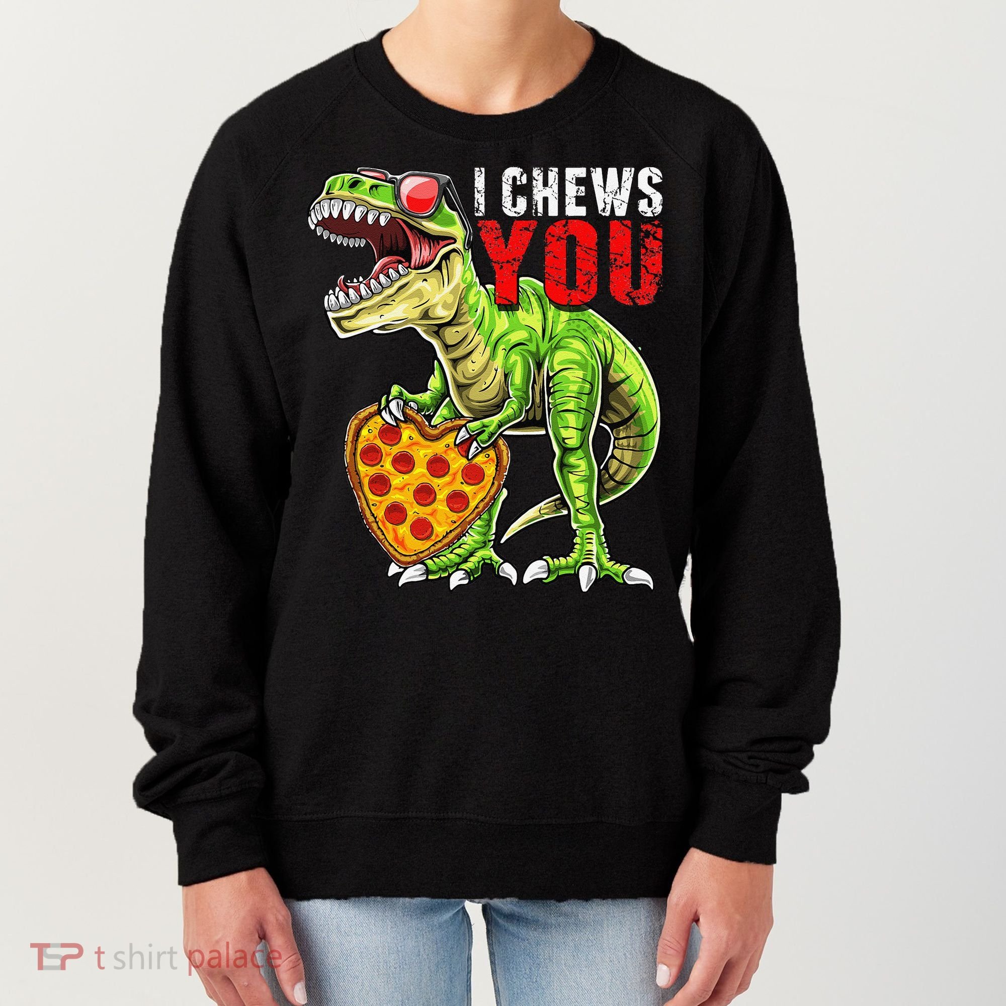 Heart I Chews You T Rex Dinosaur Pizza Valentine's Day Women's Sweatshirt