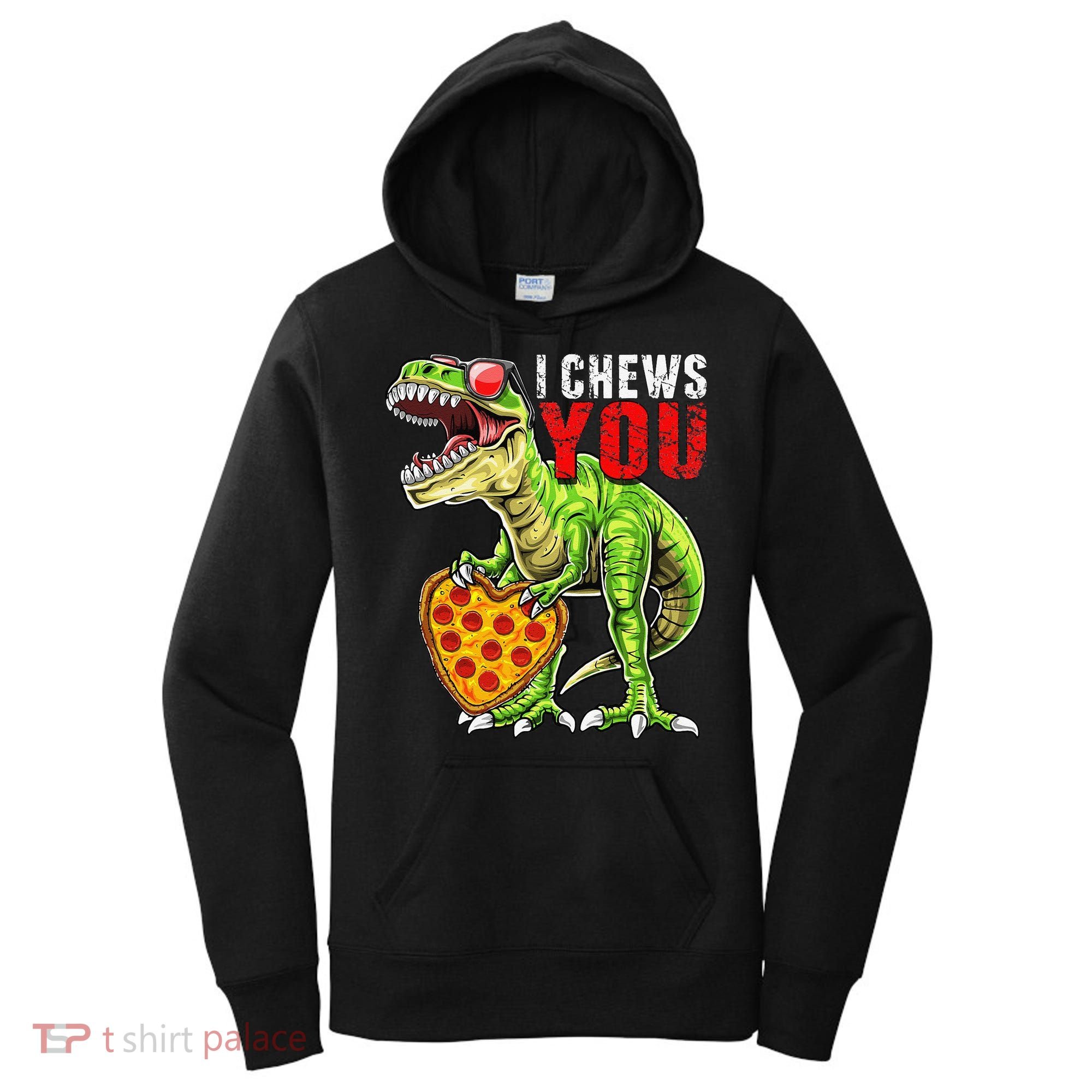 Heart I Chews You T Rex Dinosaur Pizza Valentine's Day Women's Hoodie