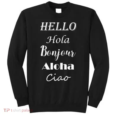 Hello In Different Languages Greetings Sweatshirt