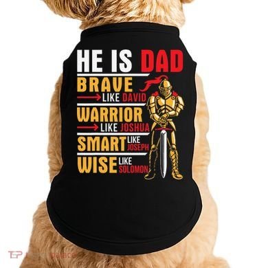 He Is Dad Brave Warrior Smart And Wise Father Daddy Papa Doggie Tank
