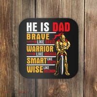 He Is Dad Brave Warrior Smart And Wise Father Daddy Papa Coaster thumb 0