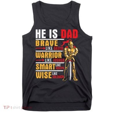 He Is Dad Brave Warrior Smart And Wise Father Daddy Papa Tank Top