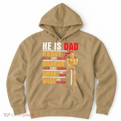 He Is Dad Brave Warrior Smart And Wise Father Daddy Papa Hoodie