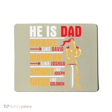 He Is Dad Brave Warrior Smart And Wise Father Daddy Papa Mousepad