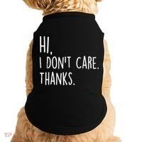 Hi, I Don't Care. Thanks Funny Sarcastic Humor Tee Doggie Tank thumb 0