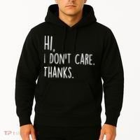 Hi, I Don't Care. Thanks Funny Sarcastic Humor Tee Hoodie thumb 2