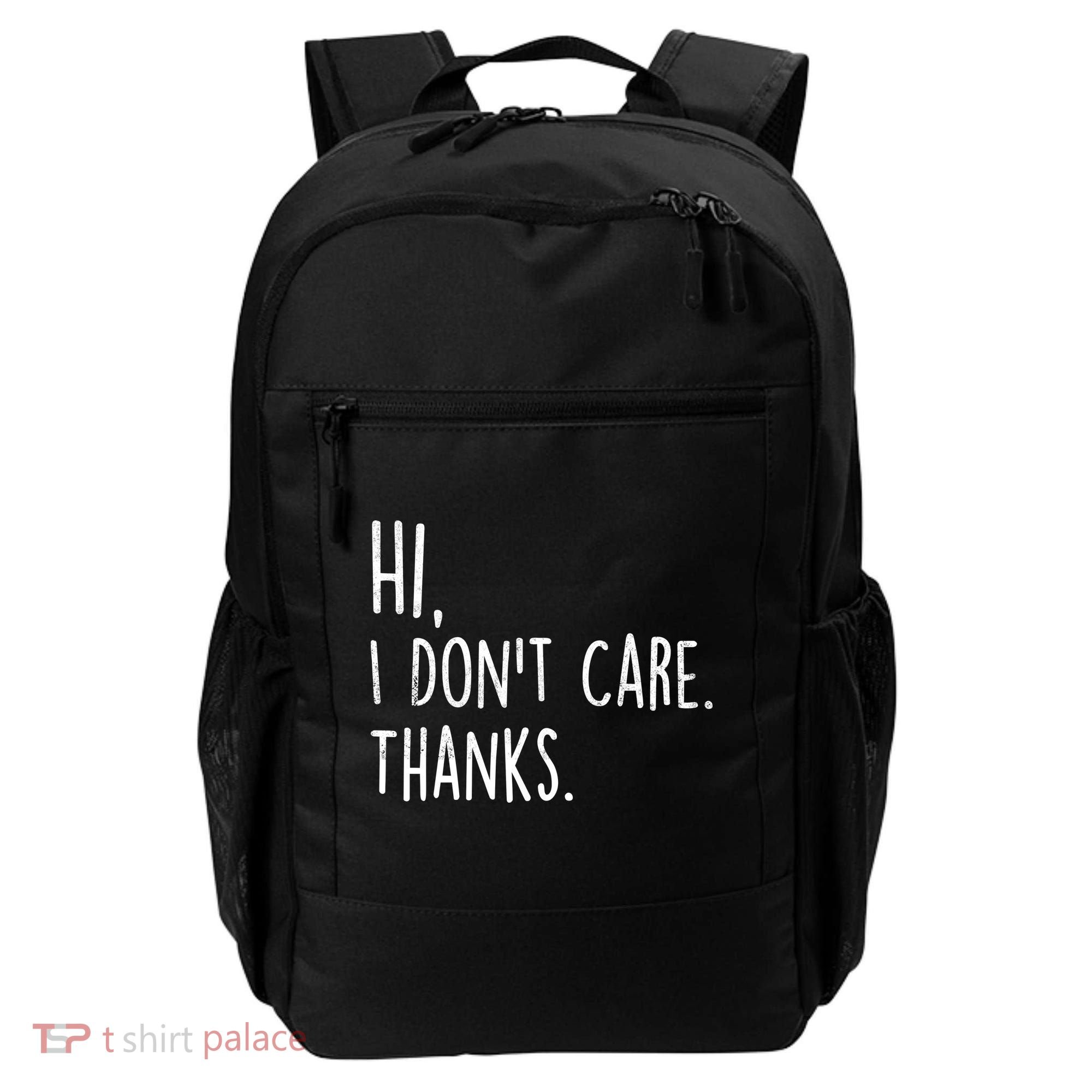 Hi, I Don't Care. Thanks Funny Sarcastic Humor Tee Backpack