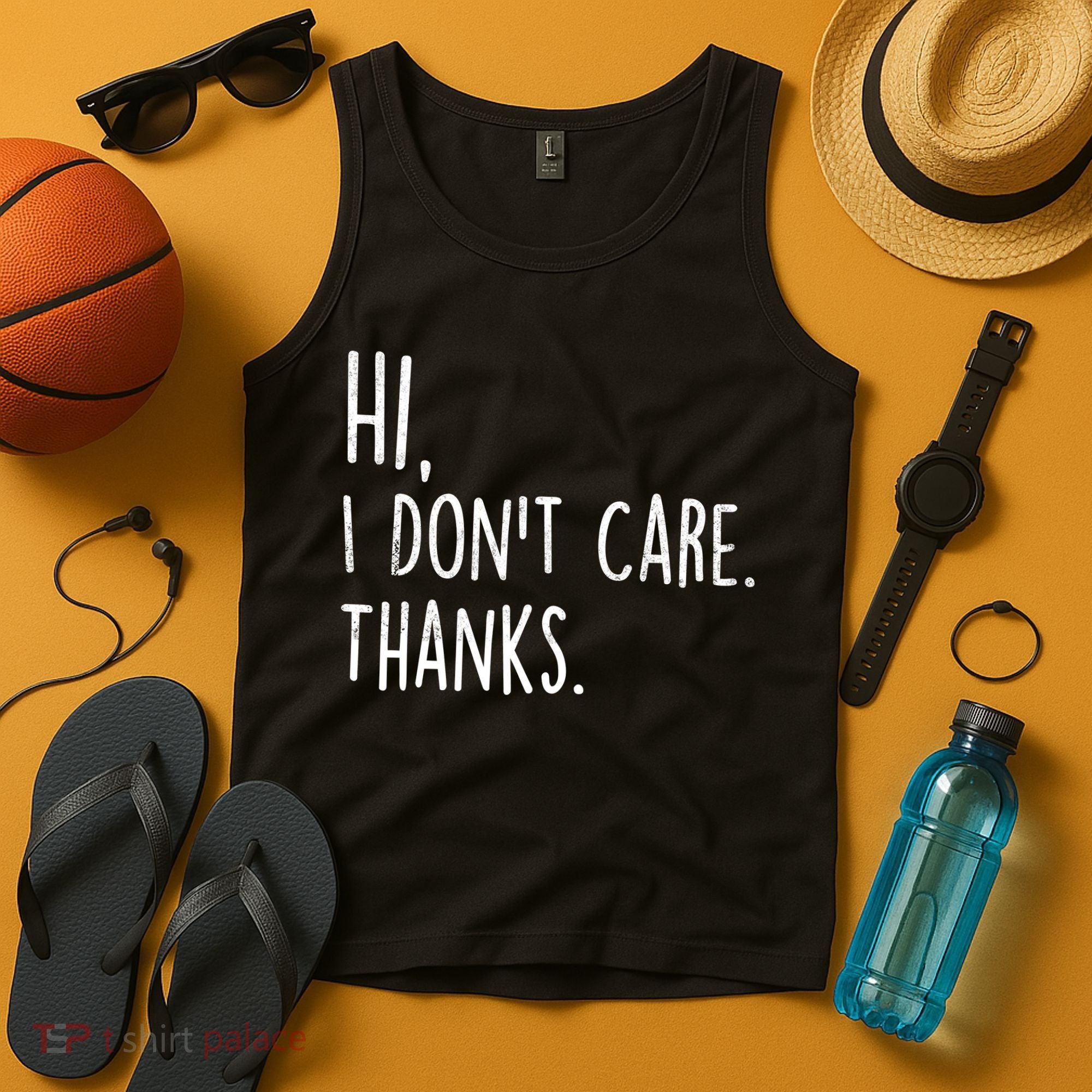 Hi, I Don't Care. Thanks Funny Sarcastic Humor Tee Tank Top