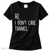 Hi, I Don't Care. Thanks Funny Sarcastic Humor Tee Women's T-Shirt thumb 0
