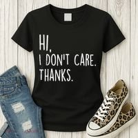 Hi, I Don't Care. Thanks Funny Sarcastic Humor Tee Women's T-Shirt thumb 3
