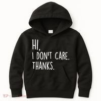 Hi, I Don't Care. Thanks Funny Sarcastic Humor Tee Kids Hoodie thumb 0