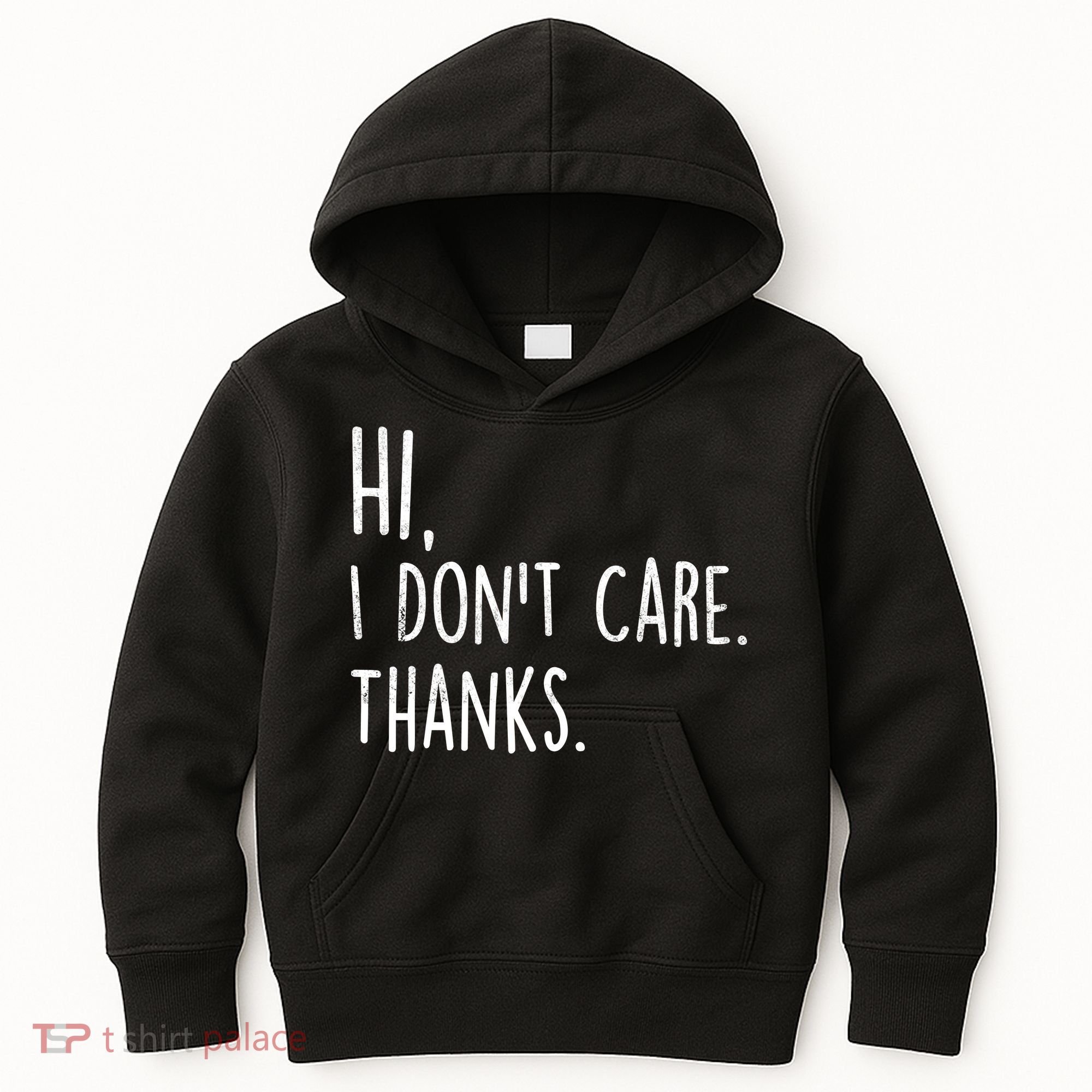 Hi, I Don't Care. Thanks Funny Sarcastic Humor Tee Kids Hoodie