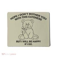 Hope I DonT Bother You With This Cuteness But ILl Be Happy Mousepad thumb 0