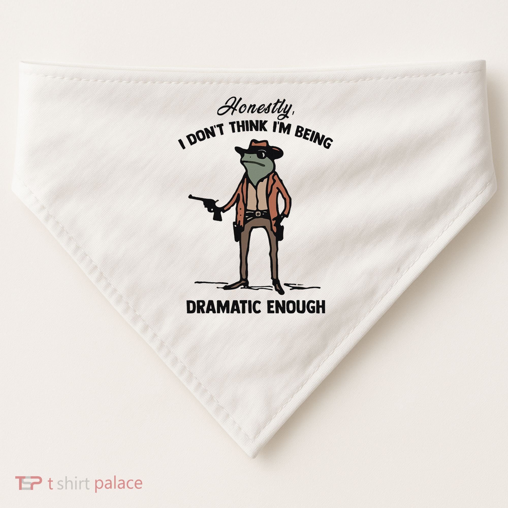 Honestly I DonT Think IM Being Dramatic Enough USA-Made Doggie Bandana