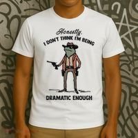 Honestly I DonT Think IM Being Dramatic Enough T-Shirt thumb 3