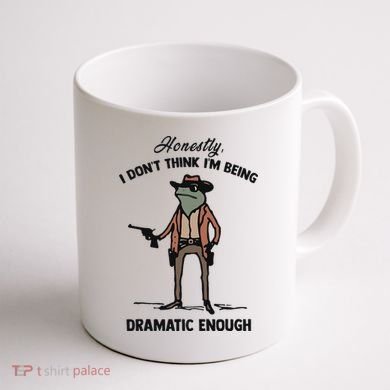 Honestly I DonT Think IM Being Dramatic Enough Coffee Mug back