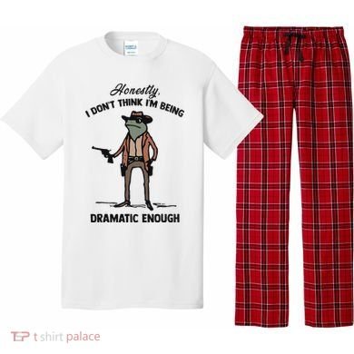 Honestly I DonT Think IM Being Dramatic Enough Pajama Set