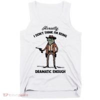 Honestly I DonT Think IM Being Dramatic Enough Tank Top thumb 0