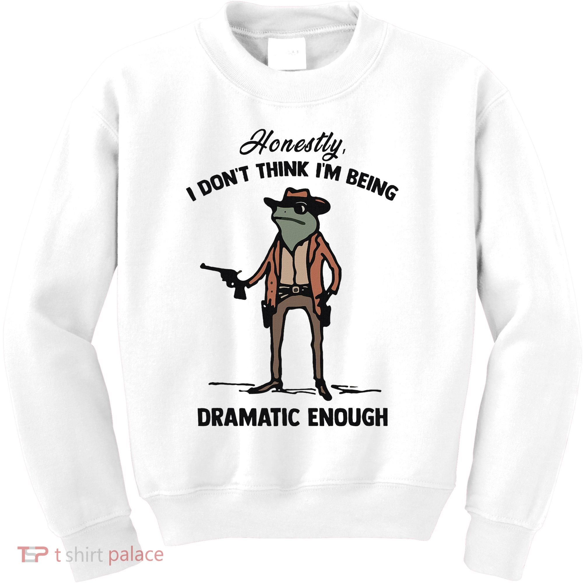 Honestly I DonT Think IM Being Dramatic Enough Kids Sweatshirt