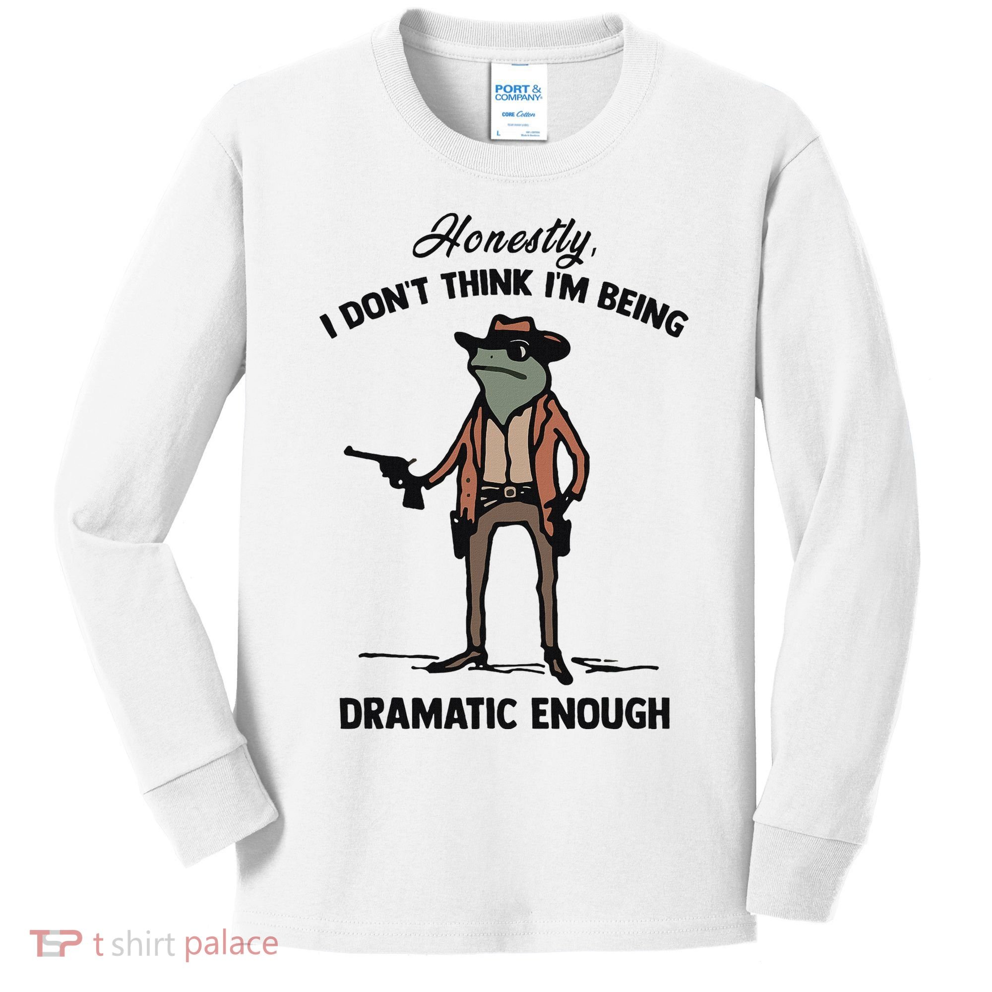 Honestly I DonT Think IM Being Dramatic Enough Kids Long Sleeve Shirt