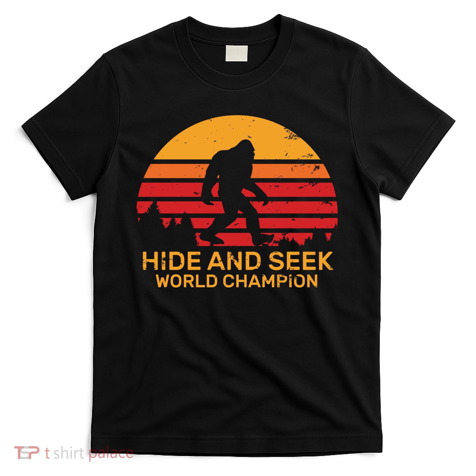 Hide And Seek World Champion Bigfoot Is Real T-Shirt