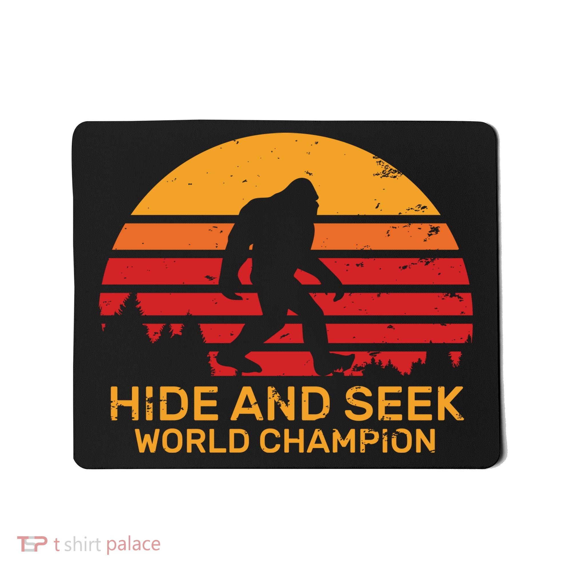 Hide And Seek World Champion Bigfoot Is Real Mousepad