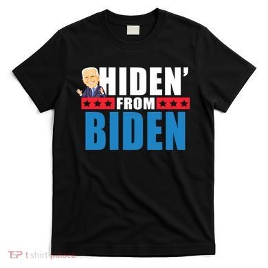 Hiden' From Biden Pro Trump T-Shirt