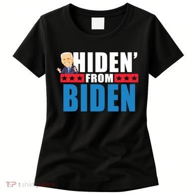 Hiden' From Biden Pro Trump Women's T-Shirt