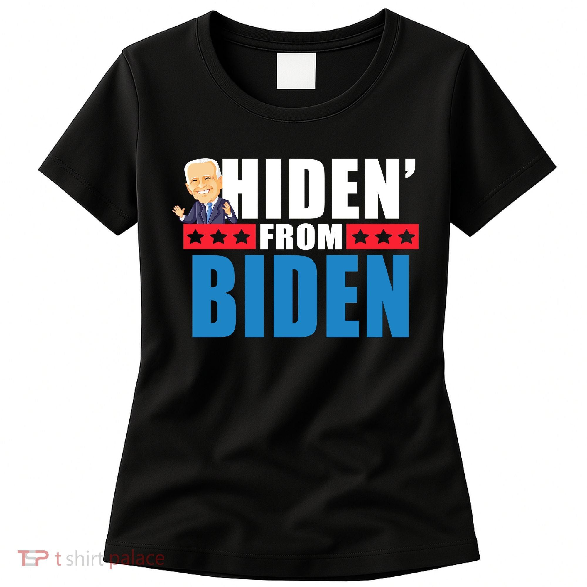 Hiden' From Biden Pro Trump Women's T-Shirt