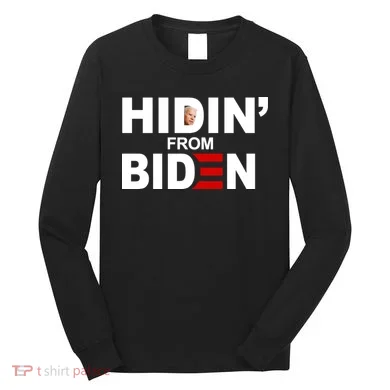 Hidin' From Biden Long Sleeve Shirt