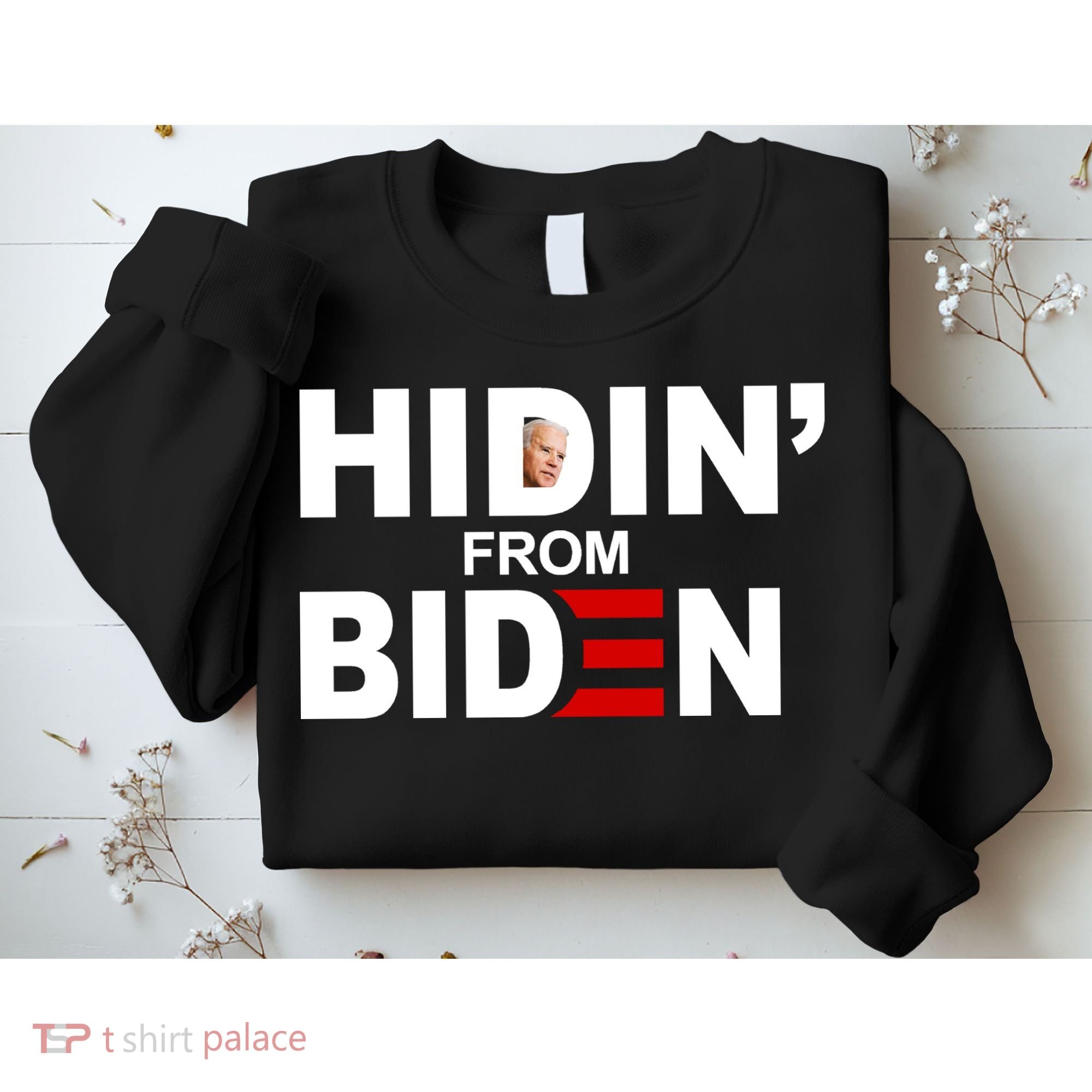 Hidin' From Biden  Sweatshirt