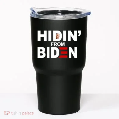 Hidin' From Biden Tumbler
