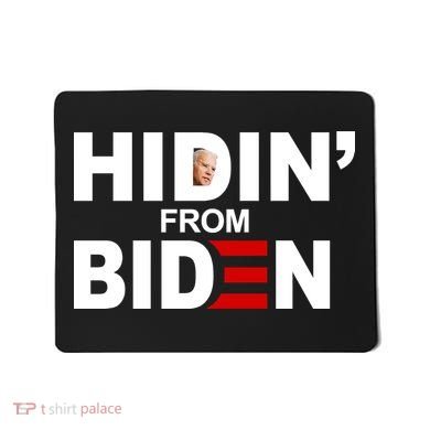 Hidin' From Biden  Mousepad