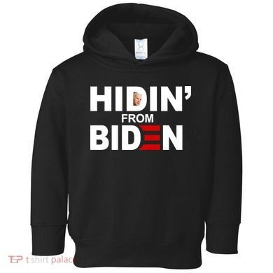 Hidin' From Biden  Toddler Hoodie