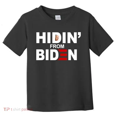 Hidin' From Biden  Toddler T-Shirt