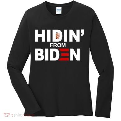 Hidin' From Biden  Women's Long Sleeve Shirt
