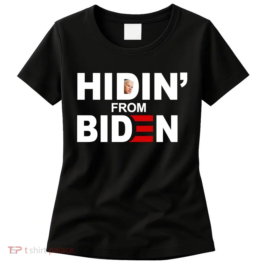 Hidin' From Biden  Women's T-Shirt