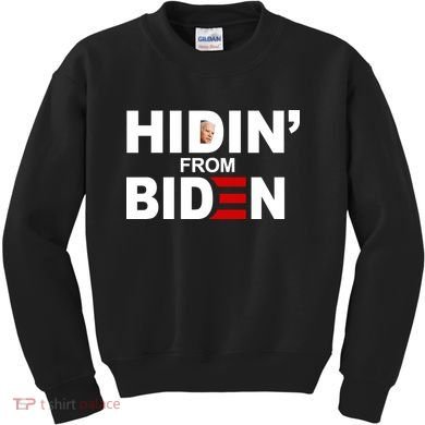 Hidin' From Biden  Kids Sweatshirt