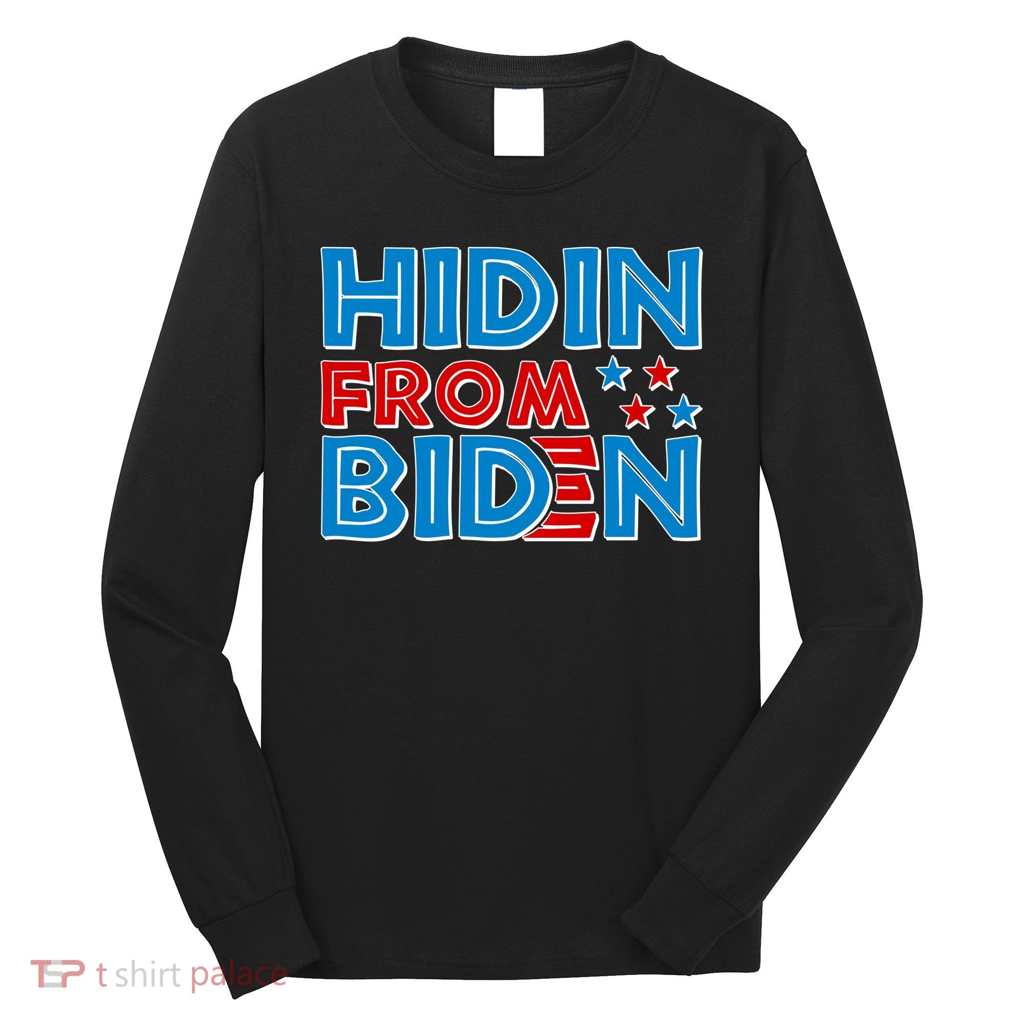Hidin From Biden Pro Trump Funny Long Sleeve Shirt