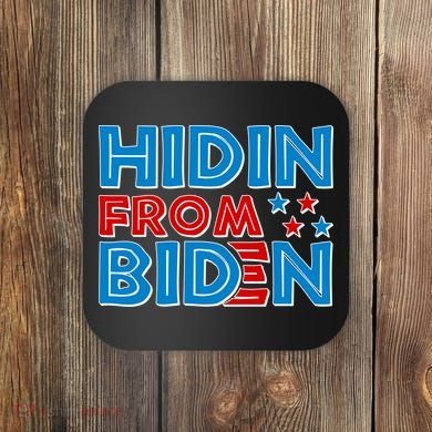 Hidin From Biden Pro Trump Funny Coaster